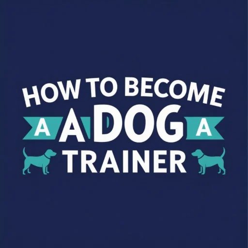 How to Become a Dog Trainer